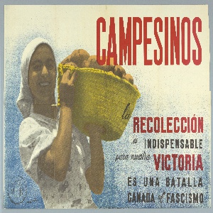 Poster, Campesinos: la recoleccion es indispensable para nuestra victoria/ es una batalla ganada al fascismo (Peasants: the harvest is indispensable to our victory, it is a battle won against fascism), 1936–38