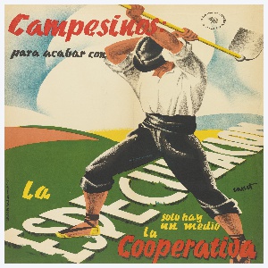 Poster, Campesinos: Para Acabar con la Especulación Solo Hay un Medio la Cooperativa (Peasants: in order to stop the speculation, there is only one way, the co-operative), 1936